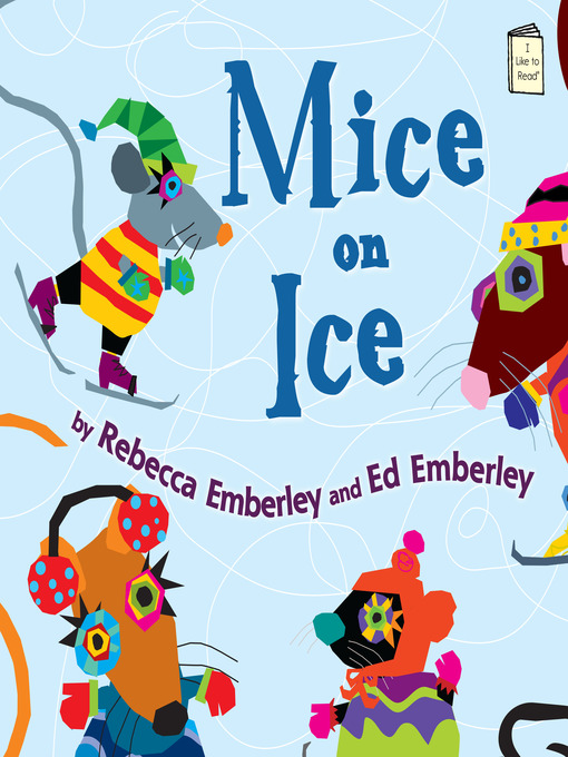 Title details for Mice on Ice by Rebecca Emberley - Available